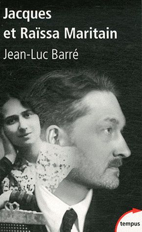 JACQUES ET RAISSA MARITAIN, LES MENDIANTS DU CIEL