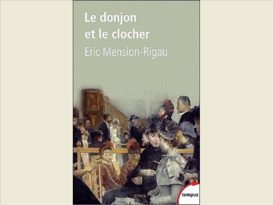 LE DONJON ET LE CLOCHER NOBLES ET CURES DE CAMPAGNE DE 1850 A NOS JOURS