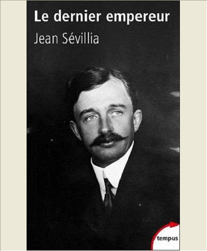 LE DERNIER EMPEREUR CHARLES D'AUTRICHE, 1887-1922