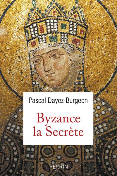 BYZANCE LA SECRETE