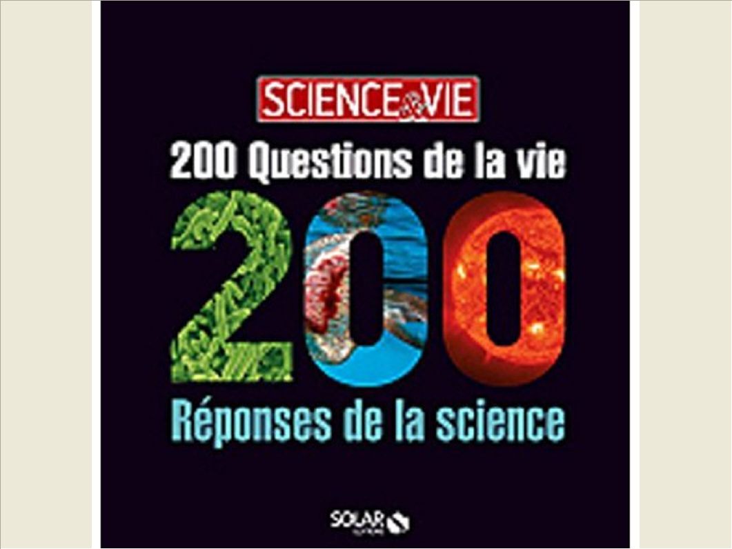 200 QUESTIONS DE LA VIE /200 REPONSES DE LA SCIENCE- SCIENCE&VIE