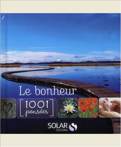 LE BONHEUR - 1001 PENSEES
