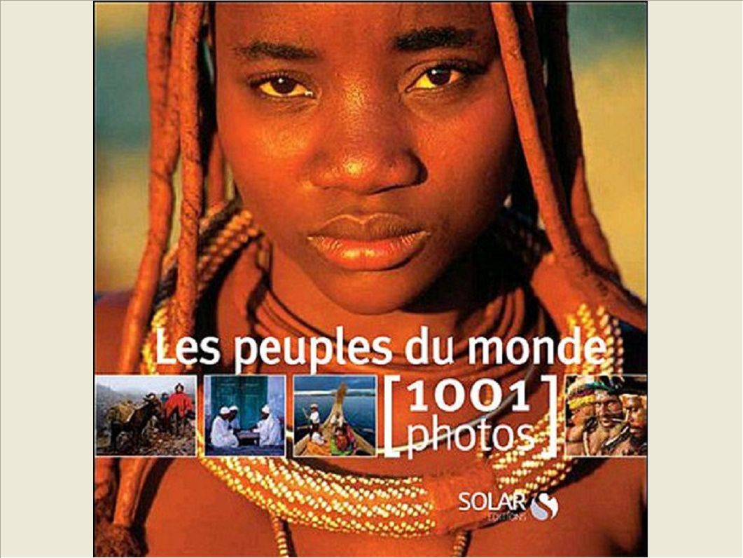LES PEUPLES DU MONDE EN 1001 PHOTOS