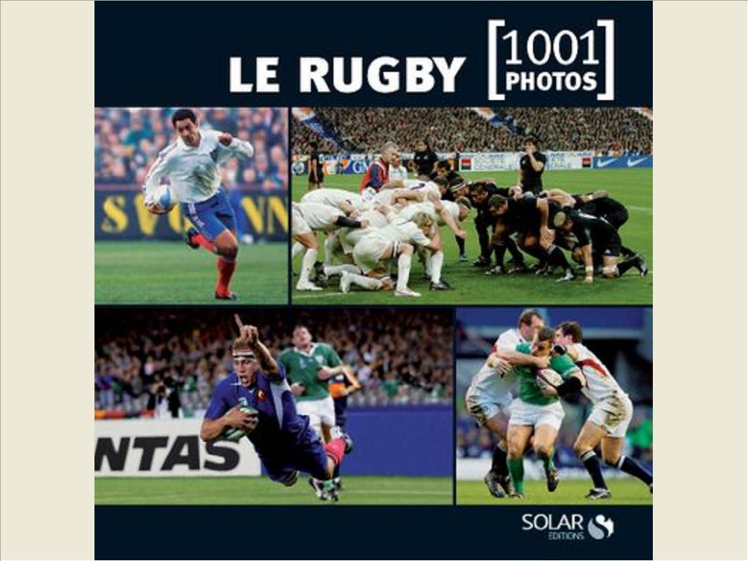 LE RUGBY EN 1001 PHOTOS -NOUVELLE EDITION-