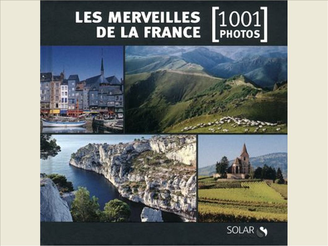 LES MERVEILLES DE LA FRANCE - 1001 PHOTOS -NOUVELLE EDITION-