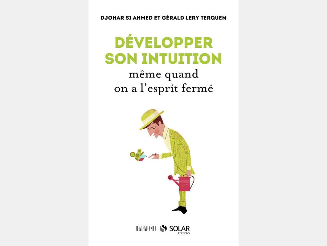 DEVELOPPER SON INTUITION MEME QUAND ON A L'ESPRIT FERME