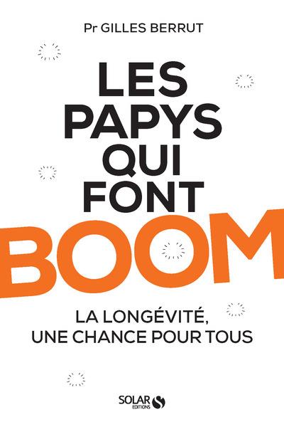 LES PAPYS QUI FONT BOOM - LA LONGEVITE, UNE CHANCE POUR TOUS