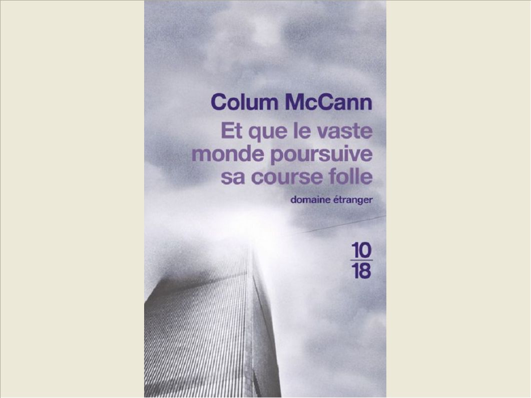 ET QUE LE VASTE MONDE POURSUIVE SA COURSE FOLLE