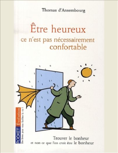 ETRE HEUREUX, CE N'EST PAS NECESSAIREMENT CONFORTABLE