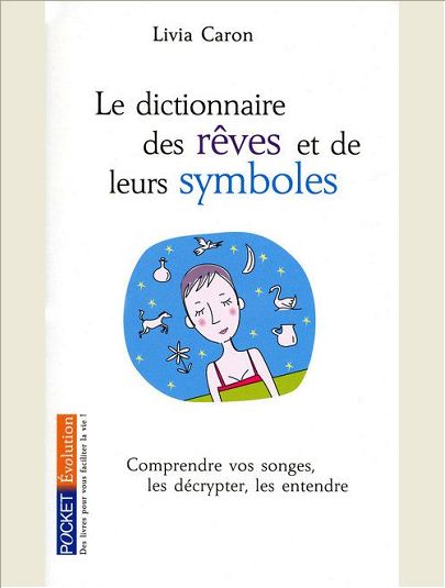 LE DICTIONNAIRE DES REVES ET DE LEURS SYMBOLES