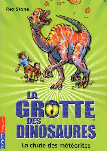 LA GROTTE DES DINOSAURES - TOME 6 LA CHUTE DES METEORITES - VOL06