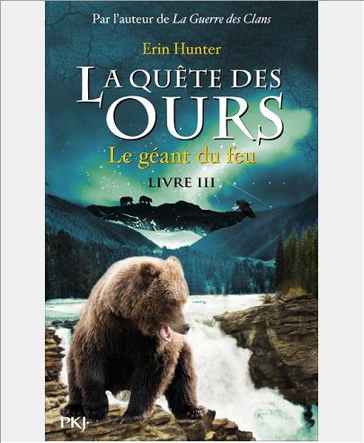 LA QUETE DES OURS - TOME 3 LE GEANT DE FEU - VOL03