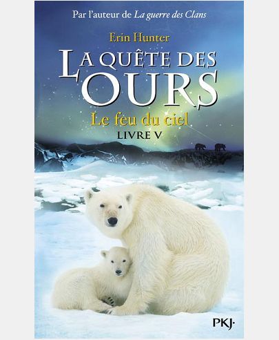 LA QUETE DES OURS - TOME 5 LE FEU DU CIEL - VOL05