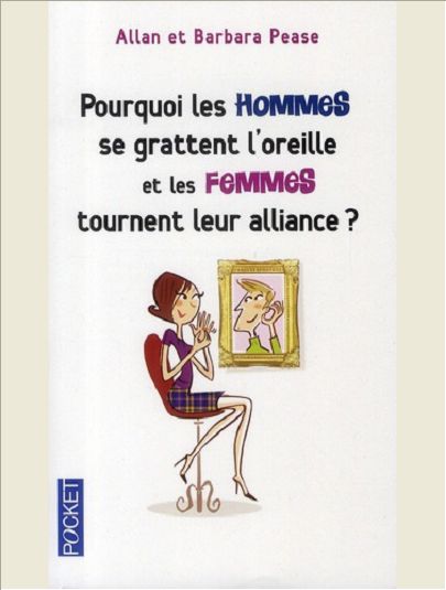 POURQUOI LES HOMMES SE GRATTENT L'OREILLE... ET LES FEMMES TOURNENT LEUR ALLIANCE ?