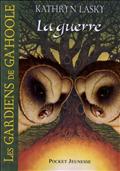 LES GARDIENS DE GA'HOOLE - TOME 15 LA GUERRE - VOL15