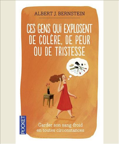 CES GENS QUI EXPLOSENT DE COLERE, DE PEUR OU DE TRISTESSE