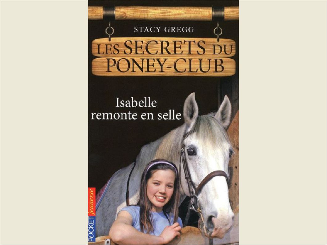 LES SECRETS DU PONEY CLUB - NUMERO 1 ISABELLE REMONTE EN SELLE - VOL01