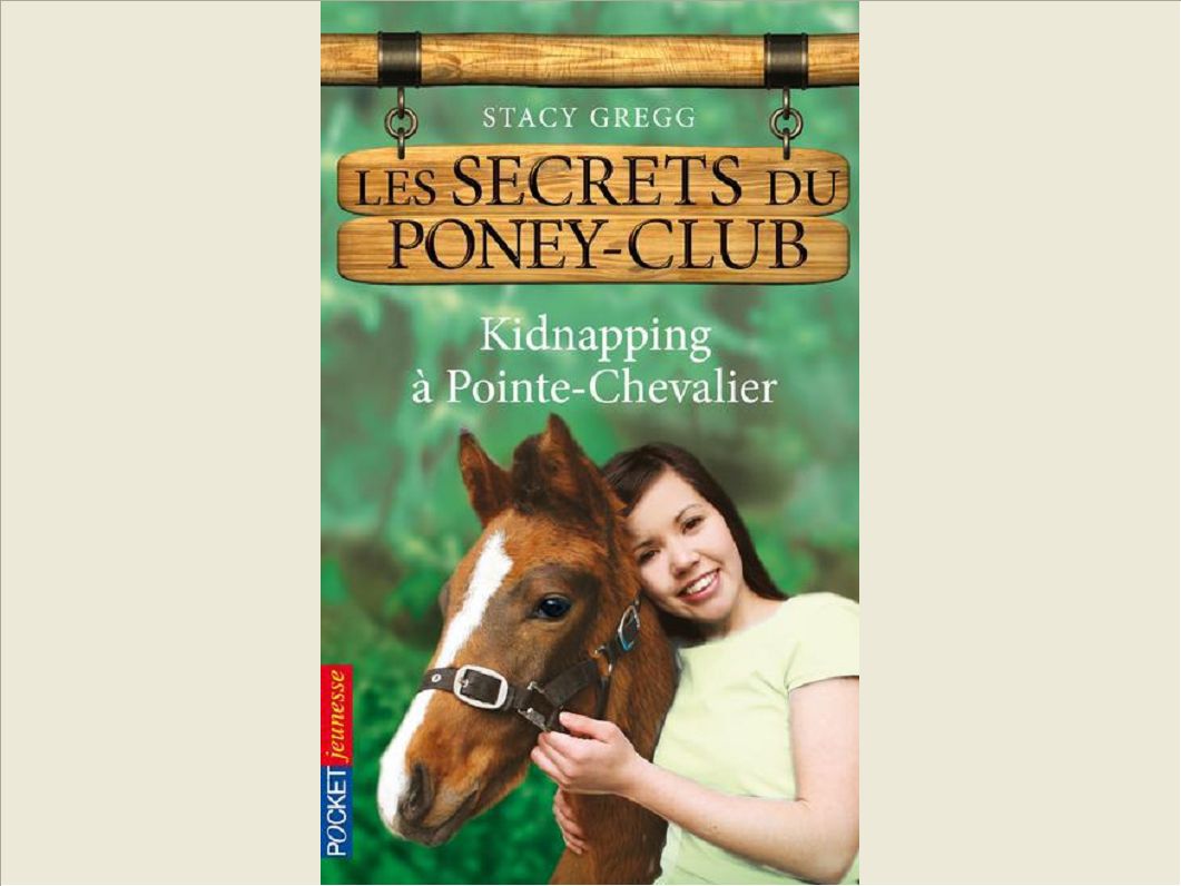 LES SECRETS DU PONEY CLUB - NUMERO 6 KIDNAPPING A POINTE-CHEVALIER - VOL06