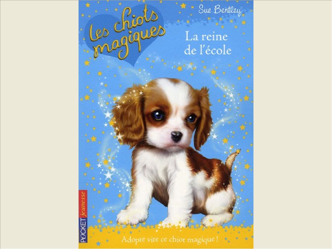 LES CHIOTS MAGIQUES - NUMERO 09 LA REINE DE L'ECOLE - VOLUME 09