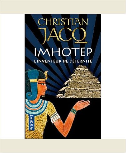 IMHOTEP, L'INVENTEUR DE L'ETERNITE