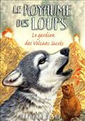 LE ROYAUME DES LOUPS - TOME 3 LE GARDIEN DES VOLCANS SACRES - VOL03
