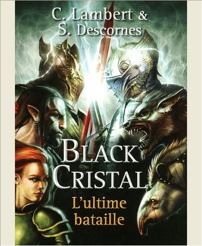 BLACK CRISTAL - TOME 3 L'ULTIME BATAILLE - VOL03