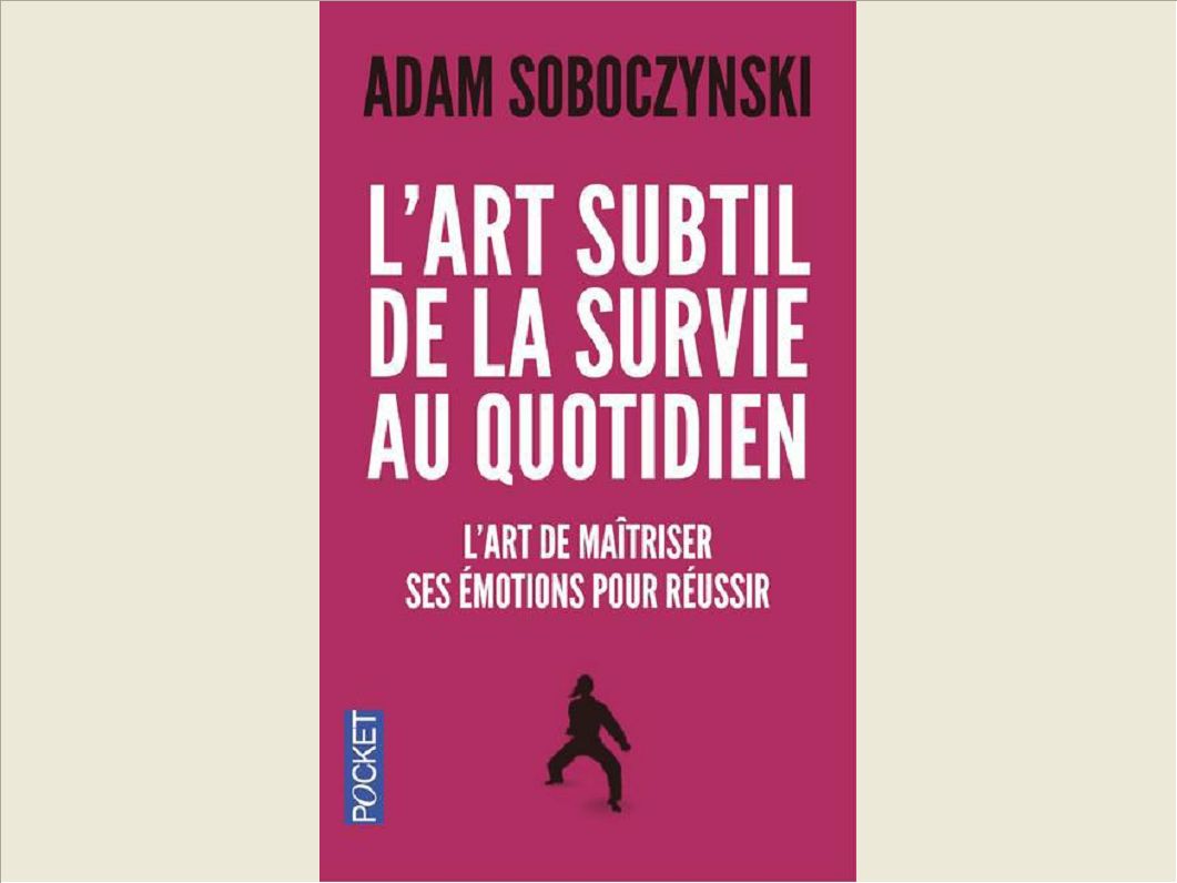 L'ART SUBTIL DE LA SURVIE AU QUOTIDIEN