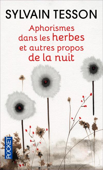 APHORISMES DANS LES HERBES ET AUTRES PROPOS DE LA NUIT