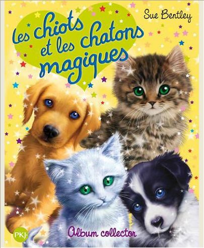 LES CHIOTS ET LES CHATONS MAGIQUES -ALBUM COLLECTOR-