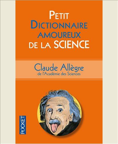 PETIT DICTIONNAIRE AMOUREUX DE LA SCIENCE