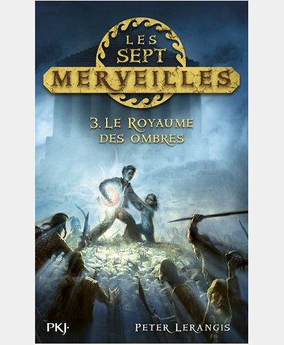 LES SEPT MERVEILLES - TOME 3 LE ROYAUME DES OMBRES - VOL03