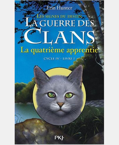 LA GUERRE DES CLANS - CYCLE IV LES SIGNES DU DESTIN - TOME 1 LA QUATRIEME APPRENTIE - VOL01