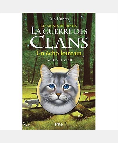 LA GUERRE DES CLANS - CYCLE IV LES SIGNES DU DESTIN - TOME 2 UN ECHO LOINTAIN - VOL02