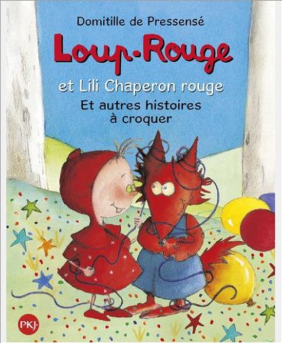 LOUP-ROUGE ET LILI CHAPERON ROUGE ET AUTRES HISTOIRES A CROQUER -COLLECTOR 3 TITRES-