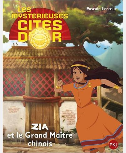 LES MYSTERIEUSES CITES D'OR SAISON 2 - TOME 4 ZIA ET LE GRAND MAITRE CHINOIS -ALBUM SOUPLE- - VOL04