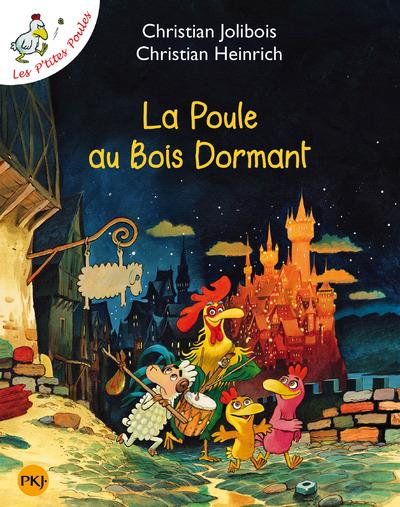 LA POULE AU BOIS DORMANT - LES P'TITES POULES - TOME 13 - VOL13