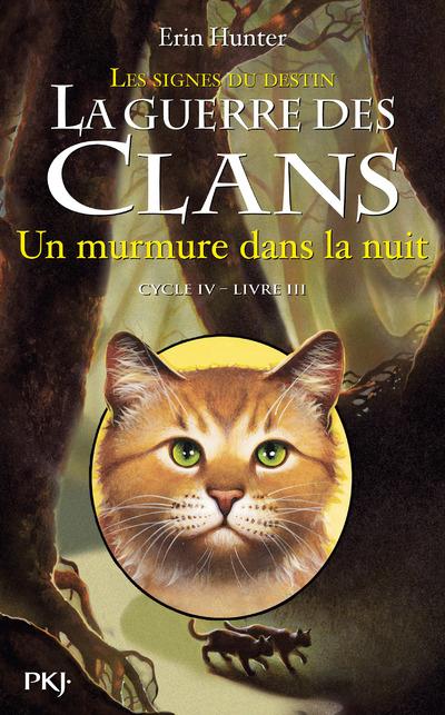 LA GUERRE DES CLANS - CYCLE IV LES SIGNES DU DESTIN - TOME 3 DES MURMURES DANS LA NUIT - VOL03