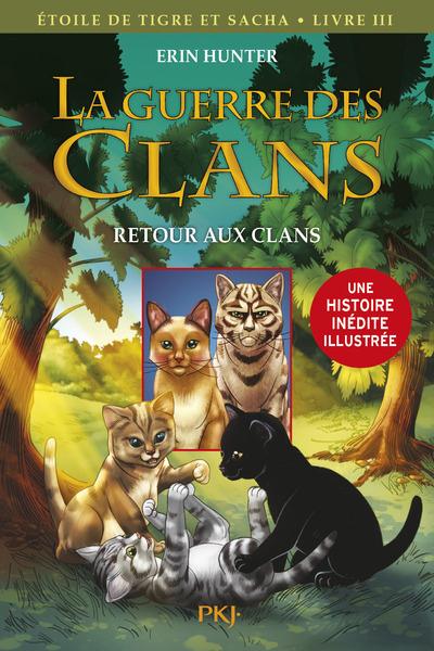 LA GUERRE DES CLANS - ETOILE DU TIGRE ET SACHA - TOME 3 RETOUR AUX CLANS -ILLUSTREE- - VOL3