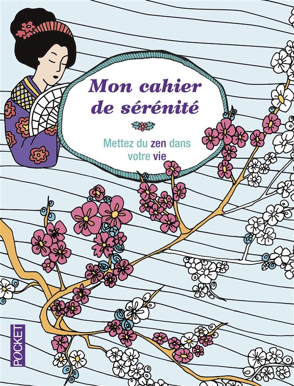 MON CAHIER DE SERENITE - METTEZ DU ZEN DANS VOTRE VIE