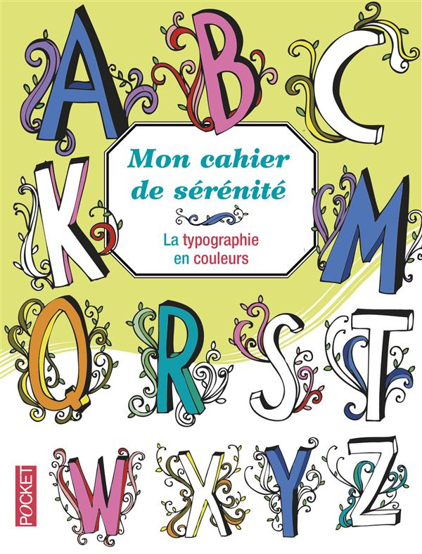 MON CAHIER DE SERENITE - LA TYPOGRAPHIE EN COULEURS