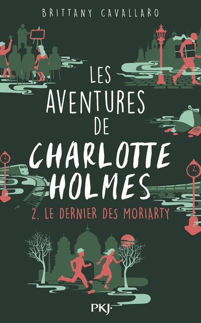 LES AVENTURES DE CHARLOTTE HOLMES - TOME 2 LE DERNIER DES MORIARTY - VOL2