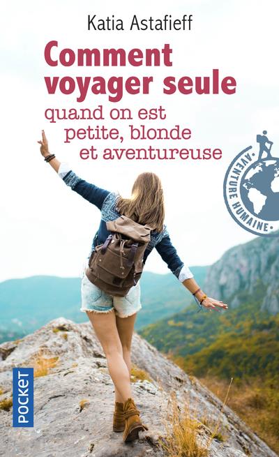 COMMENT VOYAGER SEULE QUAND ON EST PETITE, BLONDE ET AVENTUREUSE