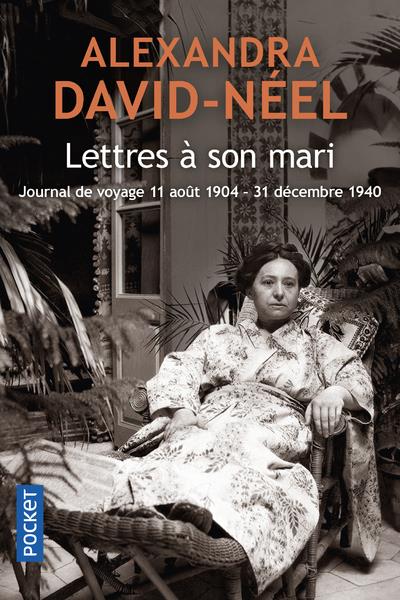 LETTRES A SON MARI (JOURNAL DE VOYAGE 11 AOUT 1904 - 31 DECEMBRE 1940)