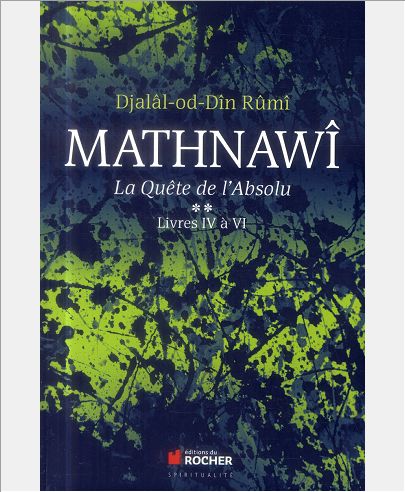 MATHNAWI, LA QUETE DE L'ABSOLU T2 - TOME 2, LIVRES IV A VI
