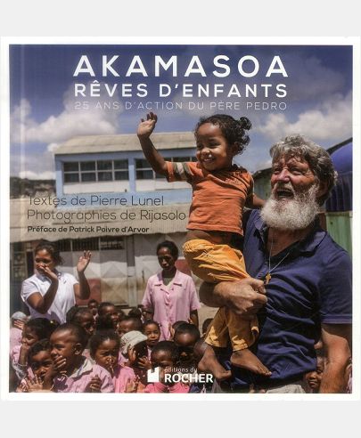 AKAMASOA, REVES D'ENFANTS - 25 ANS D'ACTION DU PERE PEDRO
