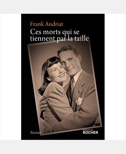 CES MORTS QUI SE TIENNENT PAR LA TAILLE