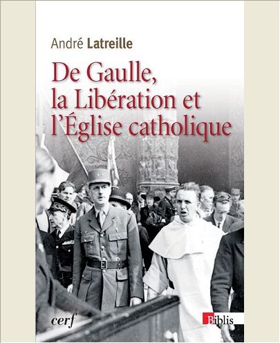 DE GAULLE, LA LIBERATION ET L'EGLISE CATHOLIQUE