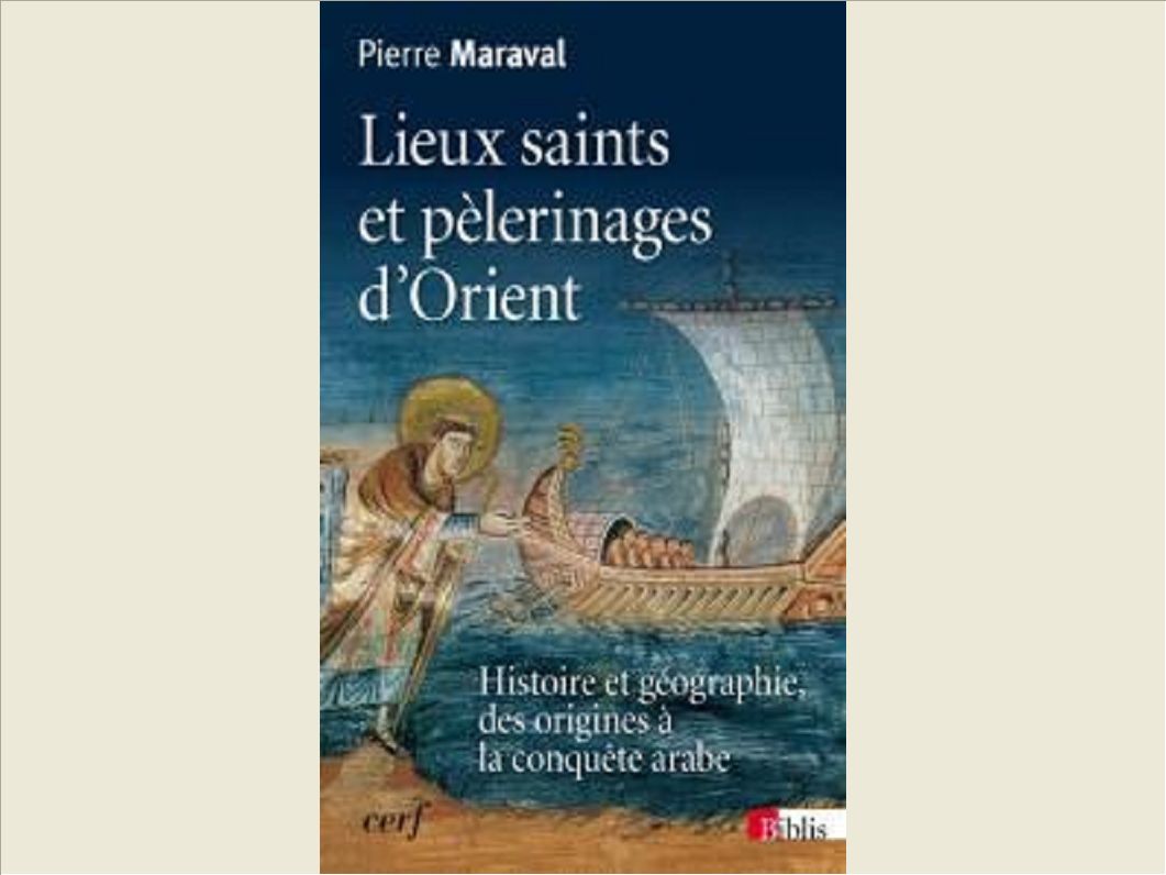 LIEUX SAINTS ET PELERINAGES D'ORIENT. HISTOIRE ET