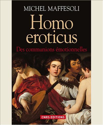 HOMO EROTICUS. DES COMMUNIONS EMOTIONNELLES