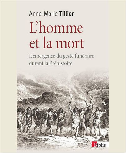 L'HOMME ET LA MORT. L' EMERGENCE DU GESTE FUNERAIRE DURANT LA PREHISTOIRE